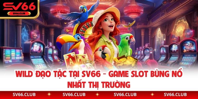 Wild Đạo Tặc Tại SV66 - Game Slot Bùng Nổ Nhất Thị Trường 
